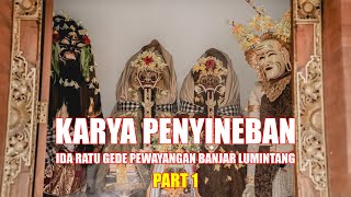 Karya Penyineban Ida Ratu Gede Pewayangan Banjar Lumintang video PART 1