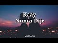 kaay-nunca dije