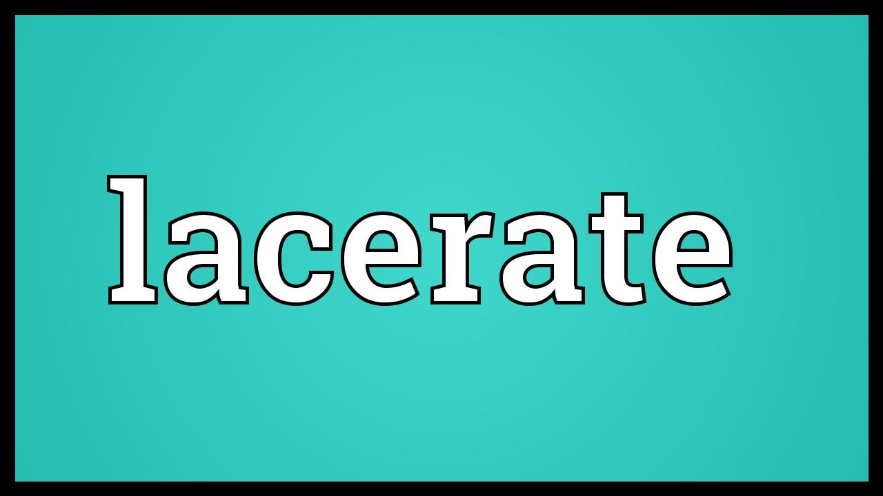 Lacerate Meaning - YouTube