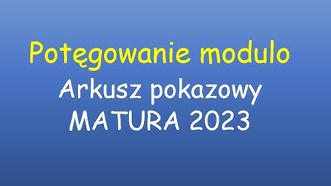 Potegowanie modulo - zadanie algorytmiczno-programistyczne (Arkusz pokazowy) MATURA 2023. Python