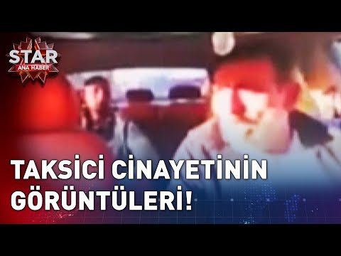 Taksici Cinayetinin Görüntüleri! | Star Ana Haber