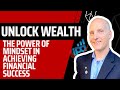 Unlock Wealth: The Power of Mindset in Achieving Financial Success