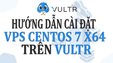 [Series VPS Tutorials ] Hướng dẫn cài đặt và công cụ quản lý VPS CentOS 7 x64 trên Vultr