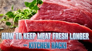 How to Keep Meat Fresh Longer – Kitchen Hack!
