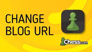 How to Change Your Blogs Url on Chess.com - Full Guide