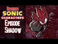 Rewriting Sonic Characters: Episode Shadow