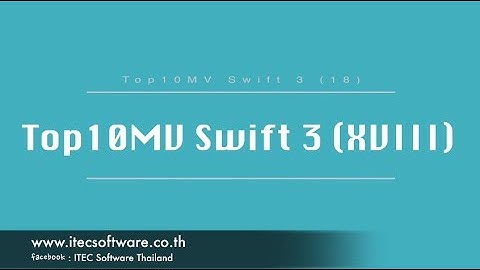 204 : สอนเขียนโปรแกรมบนระบบ iOS ด้วยภาษา Swift สำหรับผู้เริ่มต้น (Beginner) - Top 10 MV 18 (Swift 3)