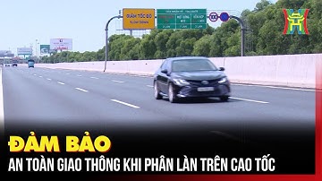 Đảm bảo an toàn giao thông khi phân làn trên cao tốc