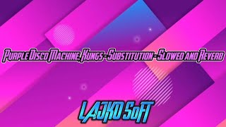 Purple Disco Machine, Kungs - Substitution - Slowed and Reverb