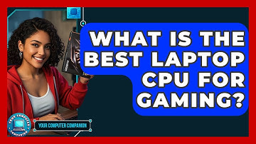 What Is The Best Laptop CPU For Gaming? - Your Computer Companion