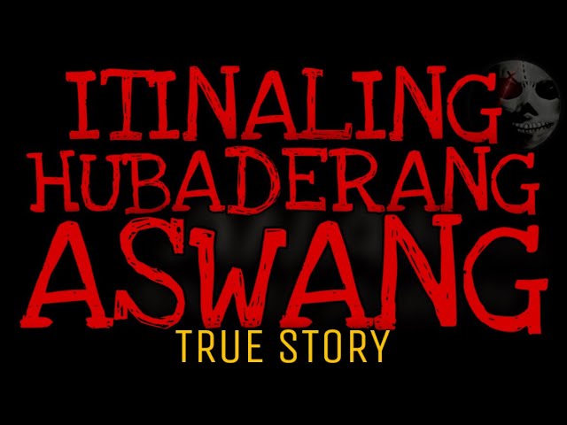ITINALING HUBADERANG ASWANG | True Story