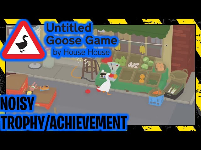 Untitled Goose Game - Noisy Achievement / Trophy Guide