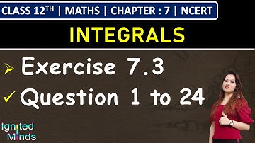 Class 12th Maths | Exercise 7.3 (Q1 to Q24) | Chapter 7: Integrals | NCERT