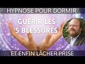 Hypnose pour dormir et gurir des 5 blessures rejet abandon humiliation trahison injustice