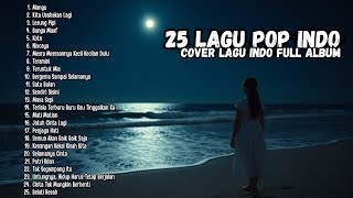 Playlist Trending 🖤🎧 || 25 Lagu Pop Indonesia Viral 2025 Cover Full Album