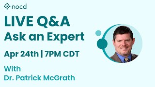 Ask an Expert Live OCD Q\&A with Dr. Patrick McGrath