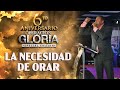 Pastor Juan Carlos Harrigan / LA NECESIDAD DE ORAR/ Operación Gloria 2021