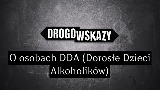 O osobach DDA (Dorosłe Dzieci Alkoholików) | Drogowskazy