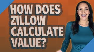 How does Zillow calculate value?