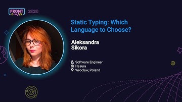 FrontConf 2020 - Aleksandra Sikora - Static Typing: Which Language to Choose?