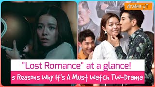 5 Reasons To Watch Lost Romance Tw-Drama Lang Man Shu Gei Ni Review Drama Yt