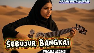 SEBUJUR BANGKAI-RHOMA IRAMA (Arabic Style Instrumental) #sebujurbangkai #oudinstrumental #rhomairama