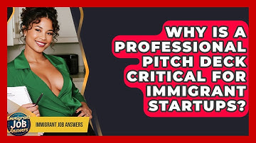 Why Is A Professional Pitch Deck Critical For Immigrant Startups? - Immigrant Job Answers