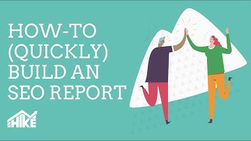 How-to Build an SEO Report (Using The New Hike Report Builder)