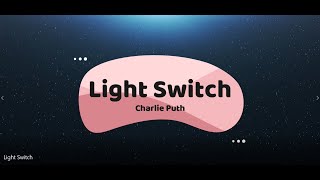 Charlie Puth - Light Switch (Lyrics)