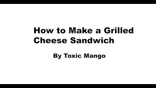 How to make a grilled cheese sandwich