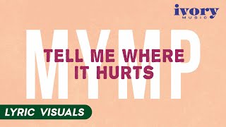 Tell Me Where It Hurts - MYMP (Lyric Visuals)