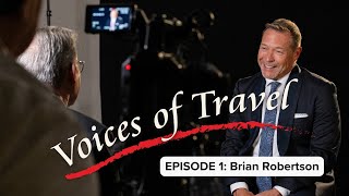 Voices of Travel – EPISODE 1: Brian Robertson