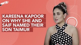 Kareena Kapoor Khan On Why She And Saif Named Their Son Taimur