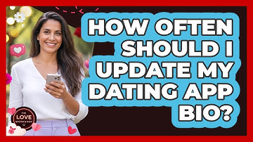 How Often Should I Update My Dating App Bio?