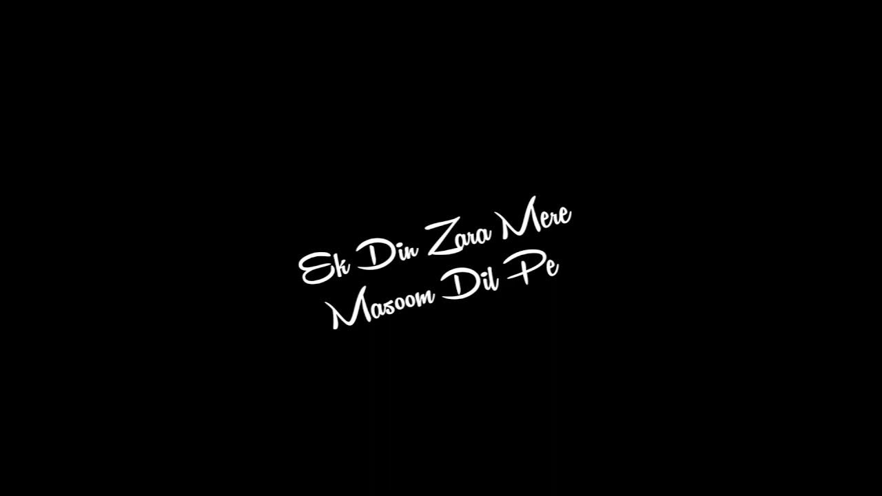 abhi-kuch-dino-se-lyrics-status-black-screen-lyrics-status-alight
