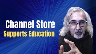 Introducing the Channel Store: It Will Support Education!