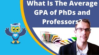 What Is The Average GPA of PhDs and Professors?