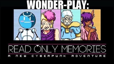 Wonder-Play: Read Only Memories (Part 2)