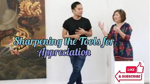 Sharpening the Tools for Appreciation|| Art Appreciation|| Yam Heam