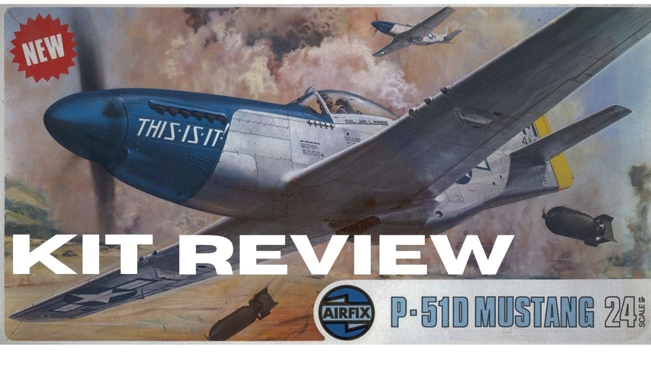 Airfix 1/24 Scale P-51D Mustang Kit Review - YouTube