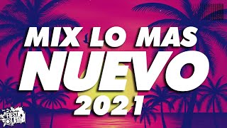 LO MAS NUEVO 2021 - MIX REGGAETON 2021 - PREVIA Y CACHENGUE
