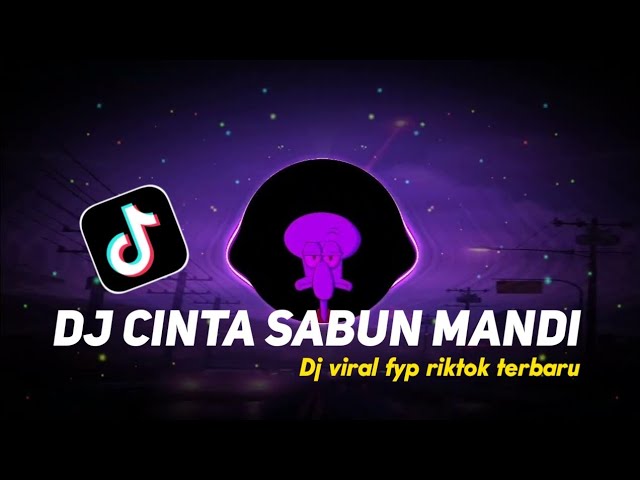 DJ CINTA SABUN MANDI DJ VIRAL FYP TIKTOK TERBARU 2023 YANG KALIAN CARI class=