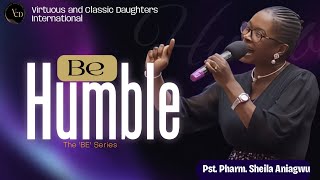 THE "BE" SERIES II BE HUMBLE II VIRTUOUS AND CLASSIC DAUGHTERS INTERNATIONAL.