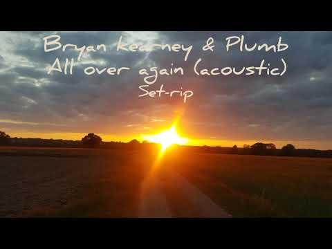 Bryan Kearney & Plumb - All over again (acoustic) set rip