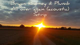 Download Lagu Bryan Kearney \u0026 Plumb - All over again (acoustic) set rip MP3