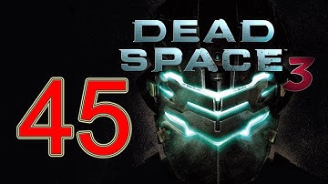 Dead Space 3 - walkthrough part 45 let