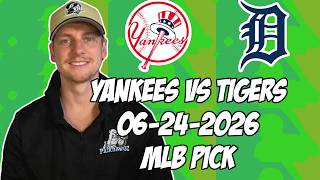 New York Yankees vs Detroit Tigers 6/24/26 MLB Pick & Prediction | MLB Betting Tips