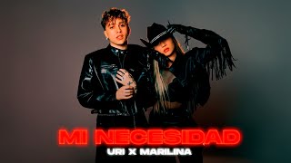 Uri, Marilina - Mi Necesidad (Oficial)