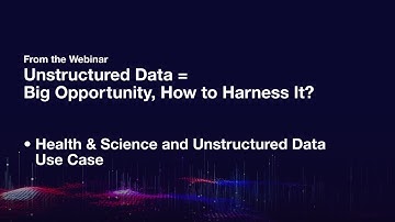 Data Solutions Webinar on Health & Science and Unstructured Data Use Case - 4