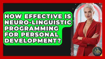 How Effective Is Neuro-Linguistic Programming for Personal Development? | The Life Coach Expert News